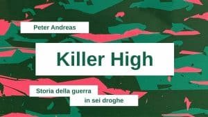 Droga e guerra, Killer High, Peter Andreas